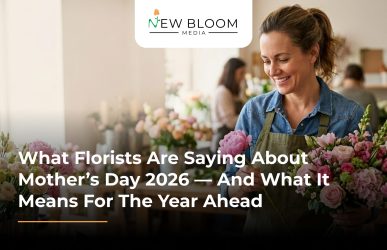 What Florists Are Saying About Mother’s Day 2026 — And What It Means for the Year Ahead